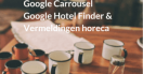 Wijzigingen Google april 2015: Google Carrousel - Hotel Finder en vermeldingen horeca