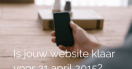 Is jouw website klaar voor 21 april – mobiele weergave