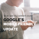 Wat we nu weten over Google's Mobile Friendly update